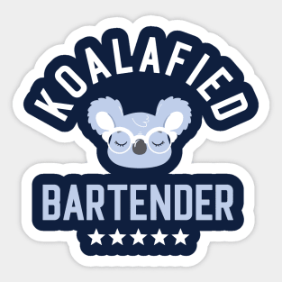 Koalafied Bartender - Funny Gift Idea for Bartenders Sticker